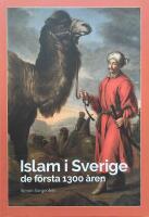 Islam i Sverige - de f&ouml;rsta 1300 &aring;ren