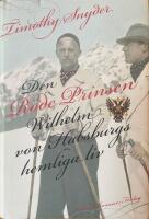 Den r&ouml;de prinsen. Wilhelm von Habsburgs hemliga liv