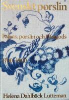 Svenskt porslin. Fajans, porslin och flintgods 1700-1900