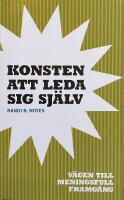 Konsten att leda sig sj&auml;lv. V&auml;gen till meningsfull framg&aring;ng