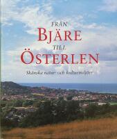 Fr&aring;n Bj&auml;re till &Ouml;sterlen. Sk&aring;nska natur- och kulturmilj&ouml;er