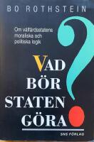 Vad b&ouml;r staten g&ouml;ra? Om v&auml;lf&auml;rdsstatens moraliska och politiska logik