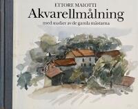 Akvarellm&aring;lning. Med studier av de gamla m&auml;starna