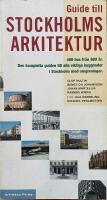 Guide till Stockholms arkitektur - 400 hus fr&aring;n 800 &aring;r. Den kompletta guiden till alla viktiga byggnader i Stockholm med omgivningar
