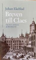 Breven till Claes. Om livet och hovet p&aring; Kristinas tid