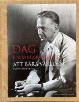 Dag Hammarskj&ouml;ld - att b&auml;ra v&auml;rlden