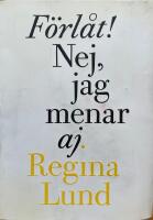 F&ouml;rl&aring;t! Nej, jag menar aj. Samlade dikter 1990-2005