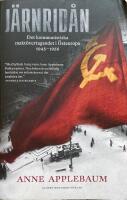 J&auml;rnrid&aring;n. Det kommunistiska makt&ouml;vertagandet i &Ouml;steuropa 1945 - 1956