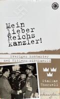 Mein lieber Reichskanzler! Sveriges kontakter med Hitlers rikskansli