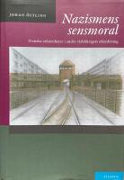 Nazismens sensmoral. Svenska erfarenheter i andra v&auml;rldskrigets efterdyning