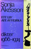Ett liv att avverka. Dikter 1966-1974