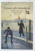 Union och demokrati. De f&ouml;renade rikena Sverige och Norge 1814-1905