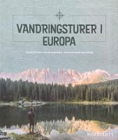 Vandringsturer i Europa. Spektakul&auml;ra vandringsleder, fascinerande landskap