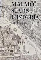 Malm&ouml; stads historia, f&ouml;rsta delen: Malm&ouml;traktens f&ouml;rhistoria / Stadens historia f&ouml;re 1500 / Malm&ouml; byggnadshistoria till 1820 