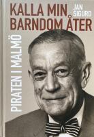 Kalla min barndom &aring;ter. Piraten i Malm&ouml;