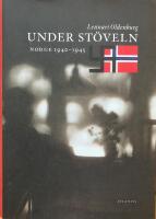 Under st&ouml;veln. Norge 1940-1945