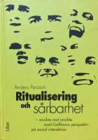 Ritualisering och s&aring;rbarhet - ansikte mot ansikte med Goffmans perspektiv p&aring; social interaktion