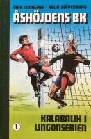 Kalabalik i Lingonserien - &Aring;sh&ouml;jdens BK, volym 1