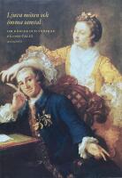 Ljuva m&ouml;ten och &ouml;mma samtal. Om k&auml;rlek och v&auml;nskap p&aring; 1700-talet