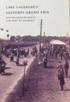Saxtorps grand prix. Motorcykelt&auml;vlingen som blev en folkfest