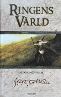 Ringens v&auml;rld. En samlingsvolym: Till&auml;ggen och dokumenten till H&auml;rskarringen / Tom Bombadills &auml;ventyr / Tr&auml;d och Blad / Beorthnoths hemkomst