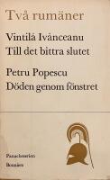 Tv&aring; rum&auml;ner. Vintila Ivanceanu: Till det bittra slutet / Petru Popescu: D&ouml;den genom f&ouml;nstret