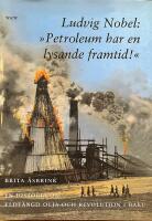 Ludvig Nobel: "Petroleum har en lysande framtid!'