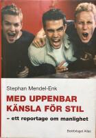 Med uppenbar k&auml;nsla f&ouml;r stil - ett reportage om manlighet
