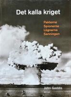 Det kalla kriget. Pakterna - spionerna - l&ouml;gnerna - sanningen