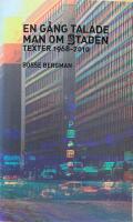 En g&aring;ng talade man om Staden - texter 1968-2010