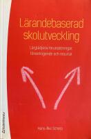 L&auml;randebaserad skolutveckling. L&auml;rgl&auml;djens f&ouml;ruts&auml;ttningar, f&ouml;rverkligande och resultat