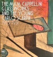 The M.V.M. Cappellin Glasworks and the Young Carlo Scarpa - 1925-1931