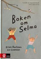 Boken om Selma - Sn&ouml;ret, f&aring;geln och jag / En fisk som heter Fabian / B&auml;stisar och hemligheter (samlingsvolym)