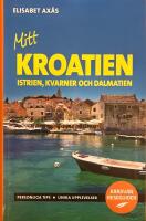 Mitt Kroatien. Istrien, Kvarner och Dalmatien