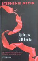 Ljudet av ditt hj&auml;rta - Twilight-serien, tredje boken