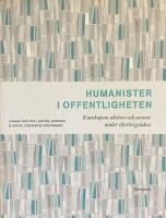 Humanister i offentligheten. Kunskapens akt&ouml;rer och arenor under efterkrigstiden