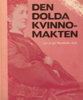 Den dolda kvinnomakten - 500 &aring;r p&aring; Skarhults slott