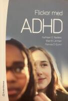 Flickor med adhd - hur de k&auml;nner och varf&ouml;r de g&ouml;r som de g&ouml;r