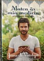 Maten &auml;r min medicin. Ayurveda i ditt k&ouml;k