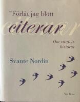 "F&ouml;rl&aring;t jag blott citerar". Om citatets historia