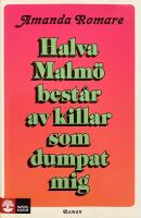 Halva Malm&ouml; best&aring;r av killar som dumpat mig
