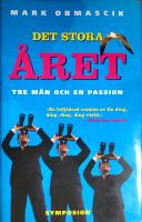 Det stora &aring;ret : om tre m&auml;n och en passion