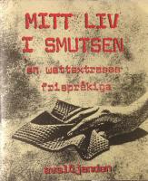 Mitt liv i smutsen. En wettextrasas frispr&aring;kiga avsl&ouml;janden