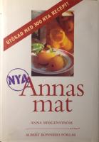 Nya Annas mat. Ut&ouml;kad med 300 nya recept!