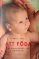 Att f&ouml;da : en barnmorskas tankar, r&aring;d och erfarenheter
