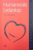 Humanistiskt ledarskap - En praktisk handbok