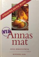 Nya Annas Mat. Ut&ouml;kad med 300 nya recept