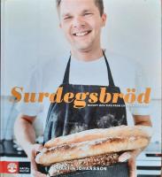 Surdegsbr&ouml;d. Recept och tips fr&aring;n en hemmabagare
