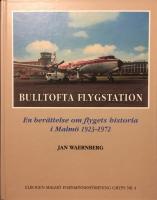 Bulltofta flygstation. En ber&auml;ttelse om flygets historia i Malm&ouml; 1923-1972