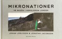 Mikronationer : P&aring; bes&ouml;k i hemgjorda l&auml;nder